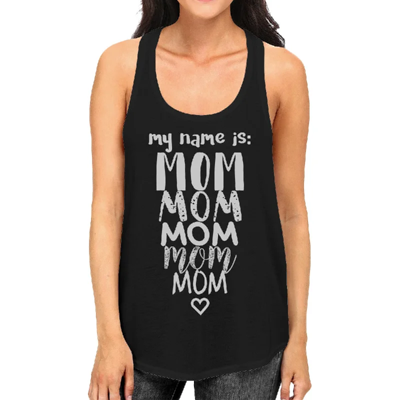 Relaxed Fit My Name Is Mom Womens Black Racerback Tank Top Witty Gift For Moms