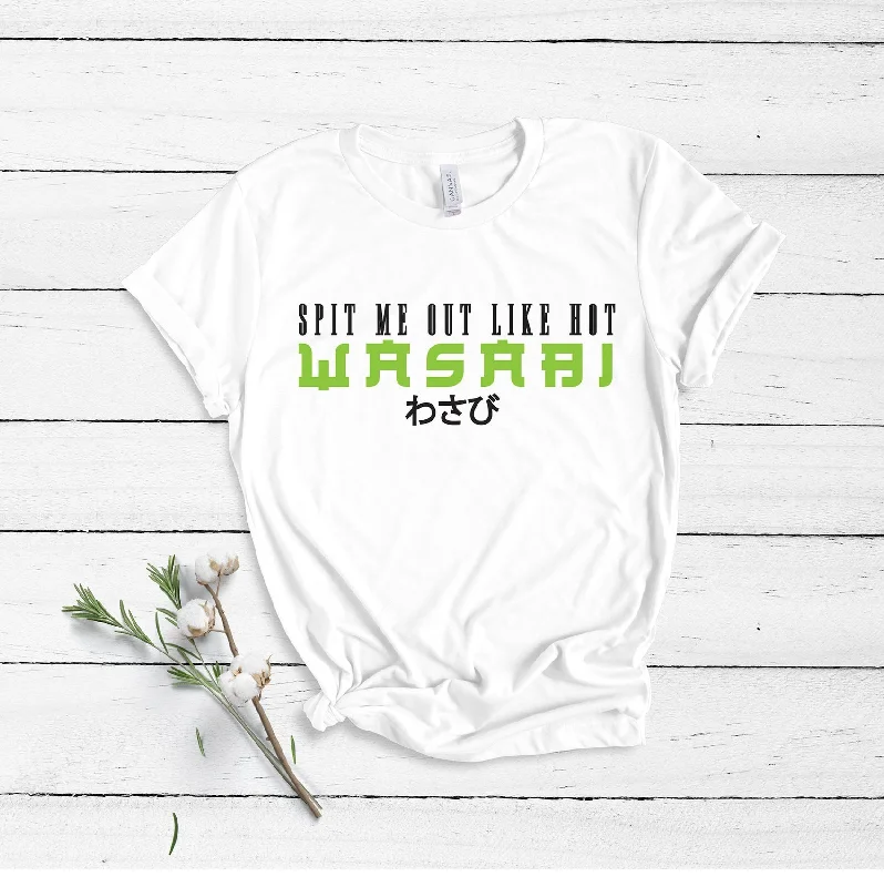 Classic Items Spit Me Out Like Hot Wasabi - Unisex T-Shirt