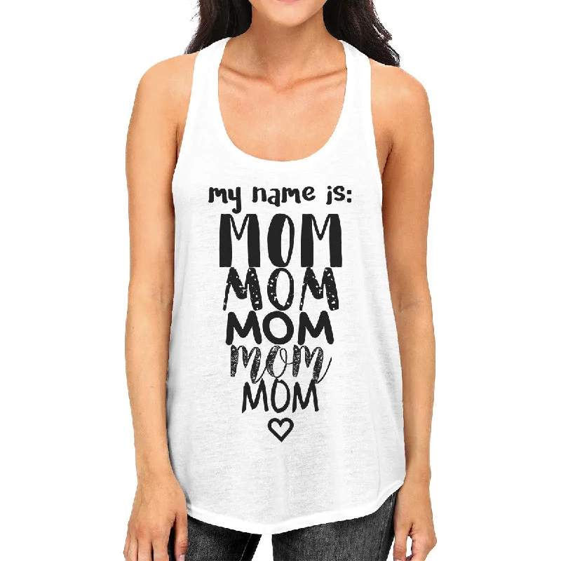 Casual Wear My Name Is Mom Women's White Graphic Tanks Mothers Day Gift Ideas